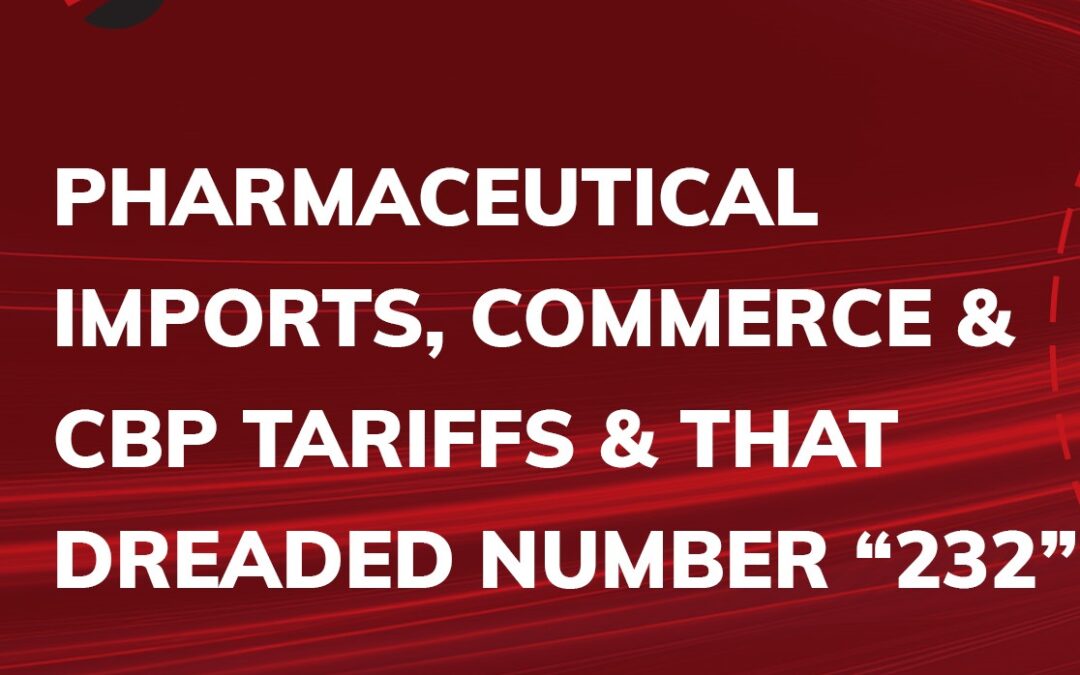 Understanding Section 232, Reciprocal Tariffs, and Their Impact on Pharmaceutical Trade: Insights from Attorney Benjamin L. England