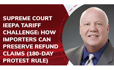 Supreme Court IEEPA Tariff Challenge: How Importers Can Preserve Refund Claims(180 Day Protest Rule)